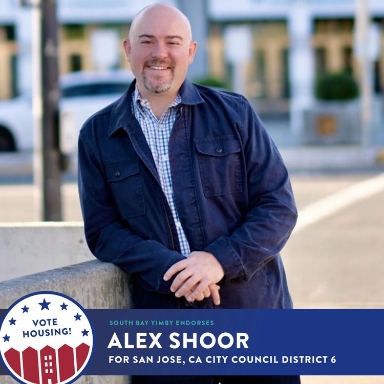 South Bay YIMBY endorses Alex Shoor for San Jose City Council District 6.