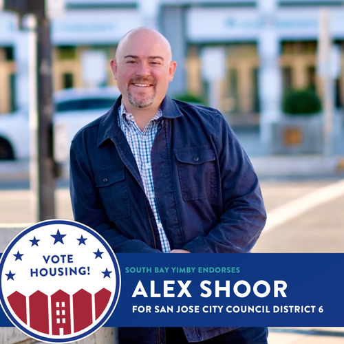 South Bay YIMBY endorses Alex Shoor for San Jose City Council District 6.
